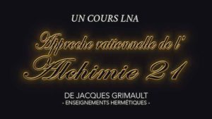 Approche rationnelle de l'Alchimie | Cours 21