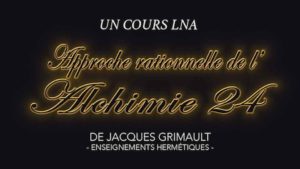Approche rationnelle de l'Alchimie | Cours 24