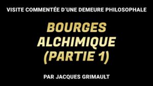 Visite sur site : Bourges Alchimique, Partie 1