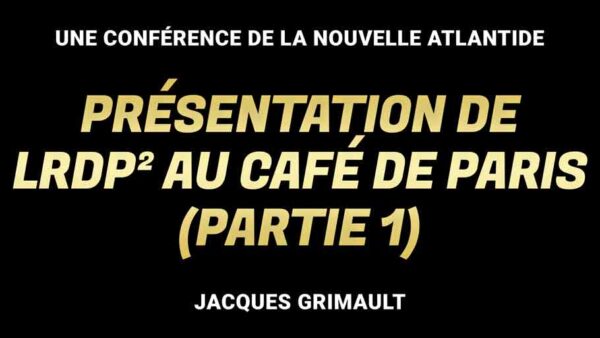 Présentation de LRDP² au Café de Paris du 8 août 2021 | Partie 1