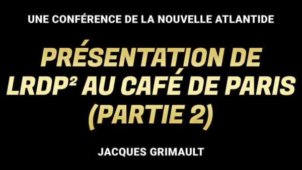 Présentation de LRDP² au Café de Paris du 8 août 2021 | Partie 2