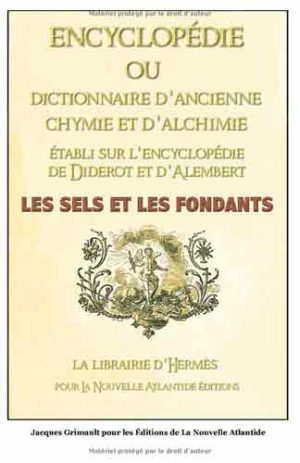 Encyclopédie ou Dictionnaire d’ancienne chymie et d'alchimie, établi sur l’encyclopédie de Diderot et d’Alembert, Les sels et les fondants