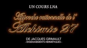 Approche rationnelle de l'Alchimie | Cours 27